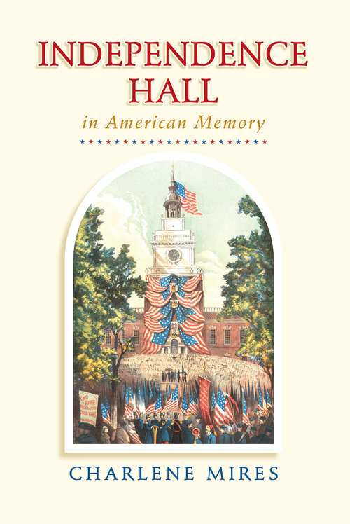 Book cover of Independence Hall in American Memory