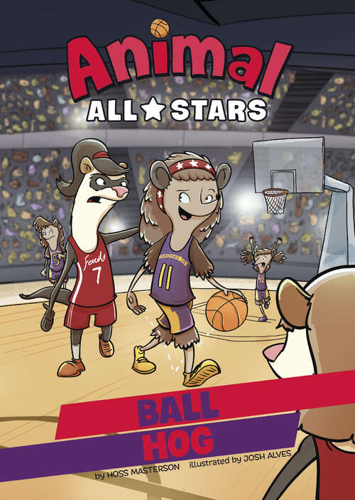 Book cover of Ball Hog (Animal All-stars Ser.)