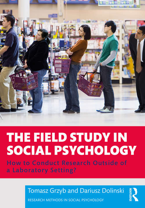 Book cover of The Field Study in Social Psychology: How to Conduct Research Outside of a Laboratory Setting? (Research Methods in Social Psychology)