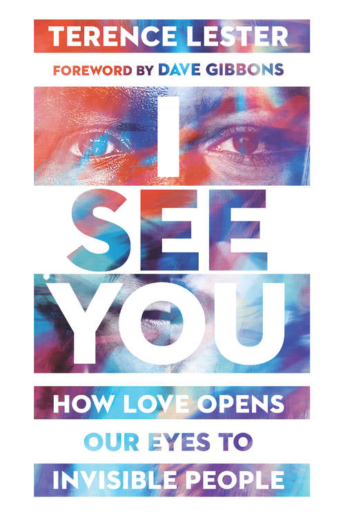 Book cover of I See You: How Love Opens Our Eyes to Invisible People