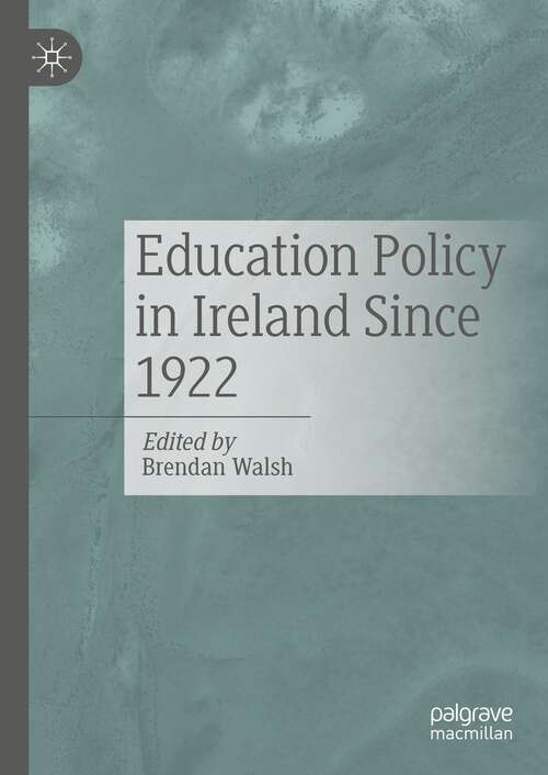 Book cover of Education Policy in Ireland Since 1922 (1st ed. 2022)