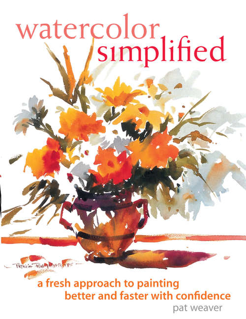 Book cover of Watercolor Simplified: A Fresh Approach To Painting Better And Faster With Confidence