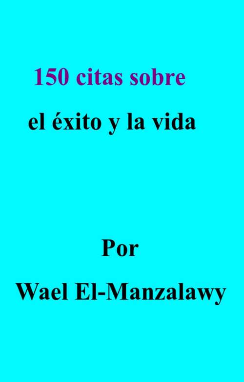 Book cover of 150 citas sobre el éxito y la vida