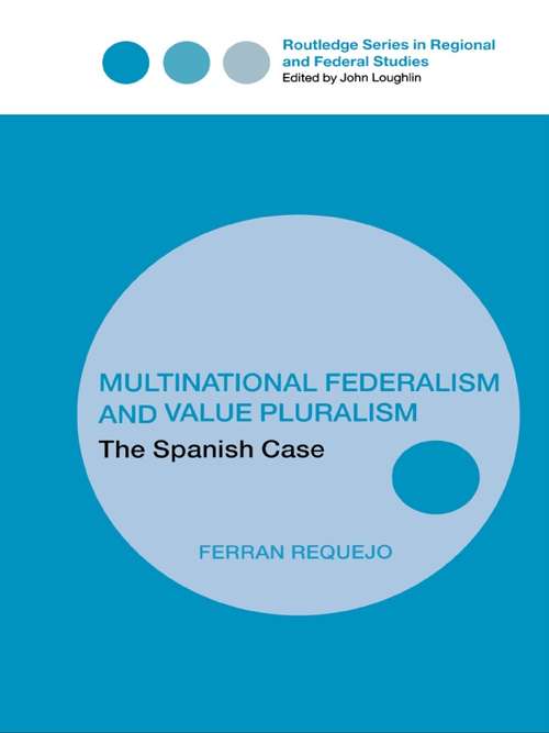 Book cover of Multinational Federalism and Value Pluralism: The Spanish Case (Routledge Studies in Federalism and Decentralization)