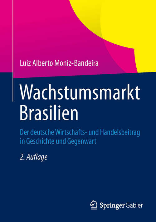 Book cover of Wachstumsmarkt Brasilien: Der deutsche Wirtschafts- und Handelsbeitrag in Geschichte und Gegenwart