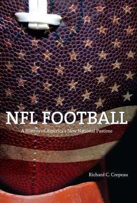 Book cover of NFL Football: A History of America's New National Pastime