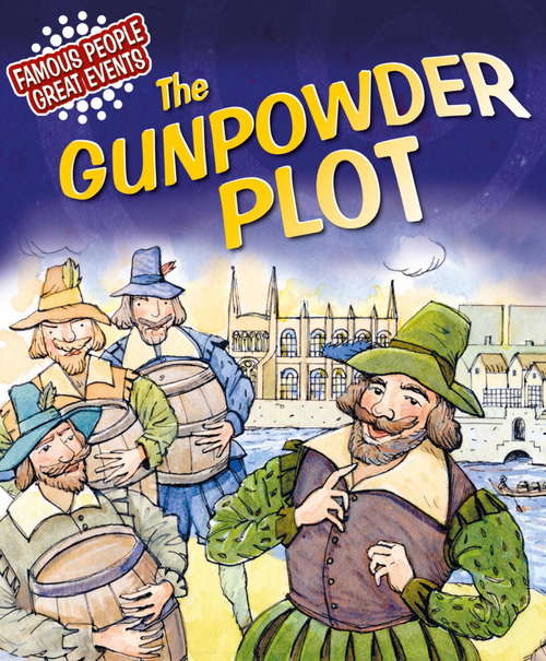 Book cover of The Gunpowder Plot: The Gunpowder Plot Famous People Great Events: The Gu (Famous People, Great Events #8)