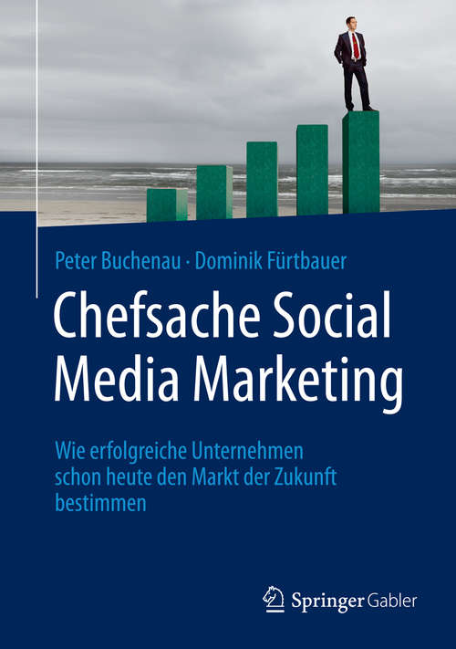 Book cover of Chefsache Social Media Marketing: Wie erfolgreiche Unternehmen schon heute den Markt der Zukunft bestimmen