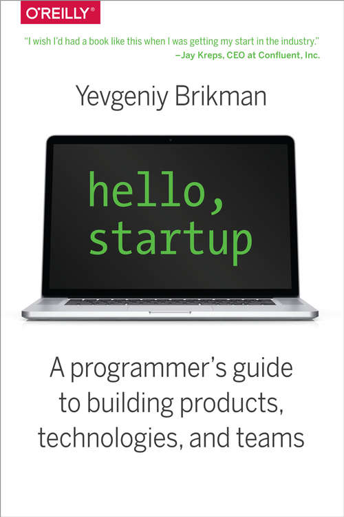 Book cover of Hello, Startup: A Programmer's Guide to Building Products, Technologies, and Teams