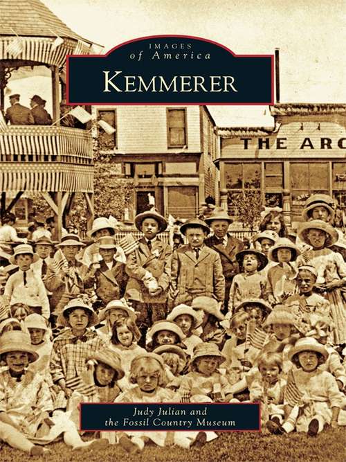 Book cover of Kemmerer: Digging For Western History (Images of America)