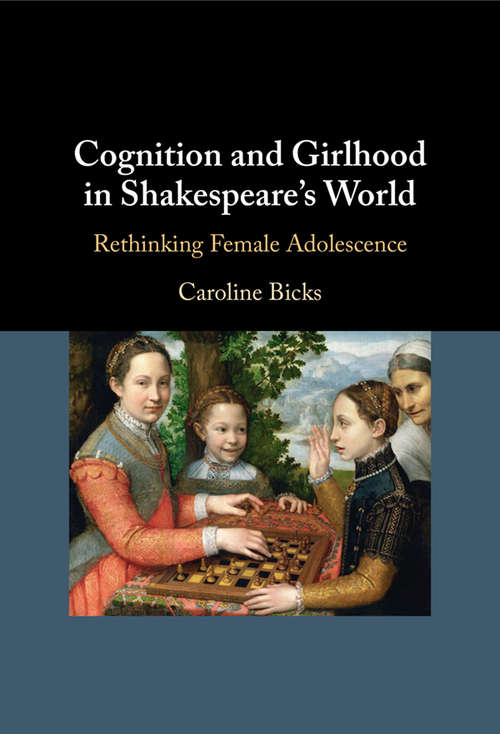 Book cover of Cognition and Girlhood in Shakespeare's World: Rethinking Female Adolescence