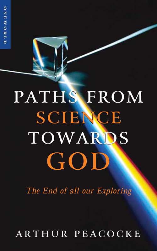 Book cover of Paths From Science Towards God: The End of all Our Exploring