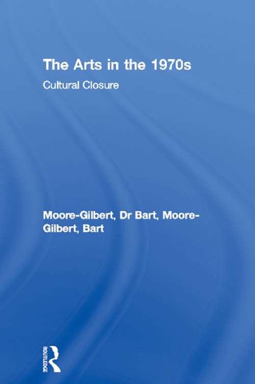 Book cover of The Arts in the 1970s: Cultural Closure
