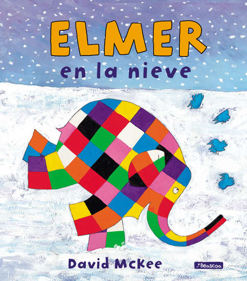 Book cover of Elmer en la nieve (Elmer. Primeras lecturas #4)
