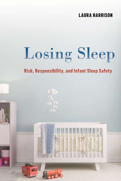 Book cover of Losing Sleep: Risk, Responsibility, and Infant Sleep Safety