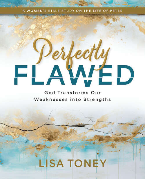 Book cover of Perfectly Flawed Women's Bible Study: God Transforms Our Weaknesses into Strengths (A Women’s Bible Study on the Life of Peter) (Perfectly Flawed Women's Bible Study Participant's Workbook [EPUB])