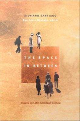 Book cover of The Space In-Between: Essays on Latin American Culture