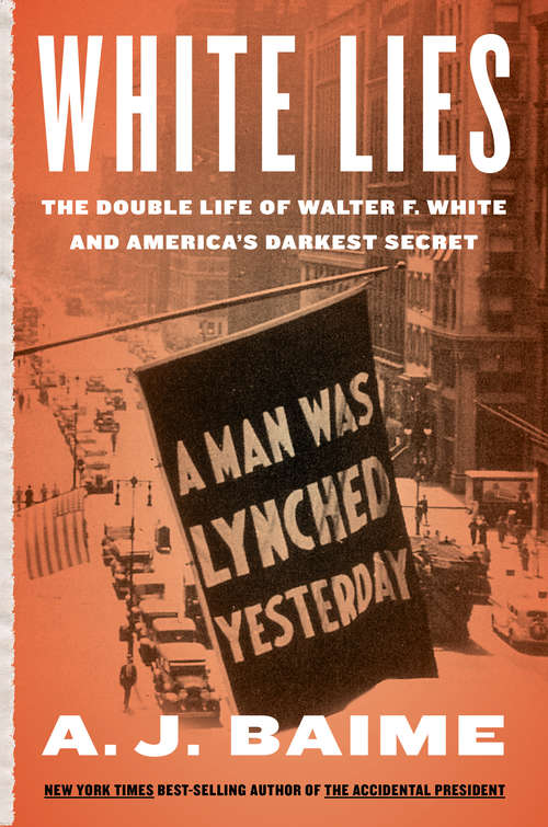 Book cover of White Lies: The Double Life of Walter F. White and America's Darkest Secret