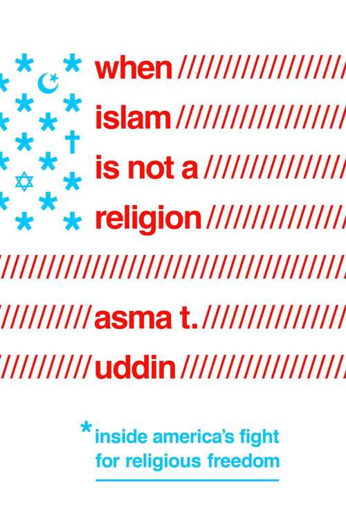 Book cover of When Islam Is Not a Religion: Inside America's Fight For Religious Freedom