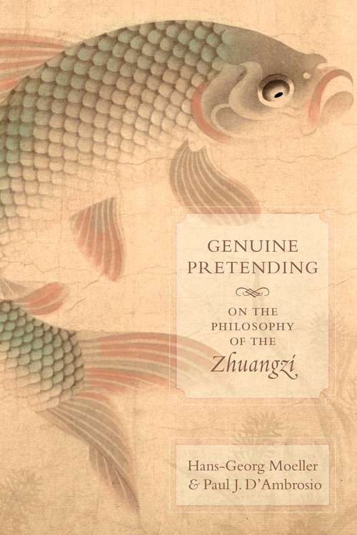Book cover of Genuine Pretending: On the Philosophy of the Zhuangzi