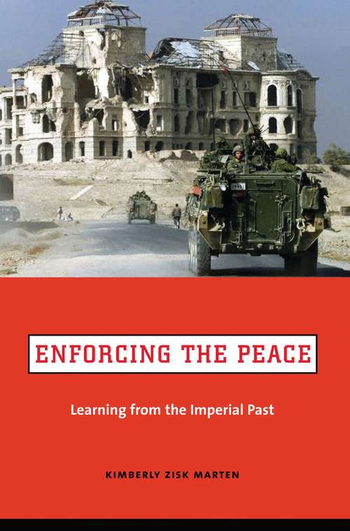 Book cover of Enforcing the Peace: Learning from the Imperial Past