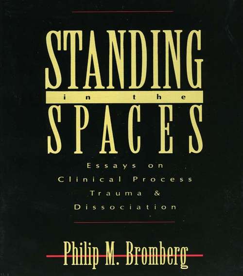Book cover of Standing in the Spaces: Essays on Clinical Process Trauma and Dissociation