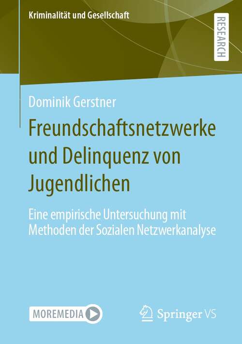 Book cover of Freundschaftsnetzwerke und Delinquenz von Jugendlichen: Eine empirische Untersuchung mit Methoden der Sozialen Netzwerkanalyse (1. Aufl. 2022) (Kriminalität und Gesellschaft)