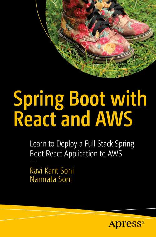 Book cover of Spring Boot with React and AWS: Learn to Deploy a Full Stack Spring Boot React Application to AWS (1st ed.)