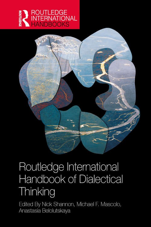 Book cover of The Routledge International Handbook of Dialectical Thinking (Routledge International Handbooks)