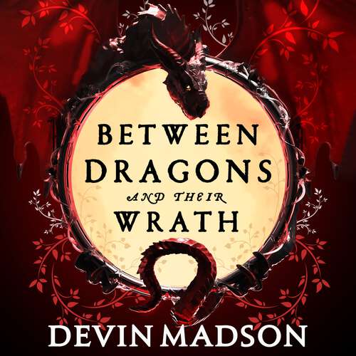 Book cover of Between Dragons and Their Wrath (The Shattered Kingdom)