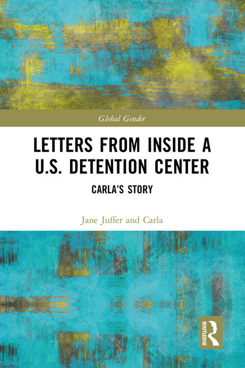 Book cover of Letters from Inside a U.S. Detention Center: Carla's Story (Global Gender)