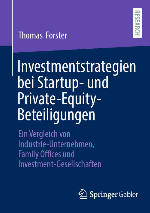 Book cover of Investmentstrategien bei Startup- und Private-Equity-Beteiligungen: Ein Vergleich von Industrie-Unternehmen, Family Offices und Investment-Gesellschaften (2024)