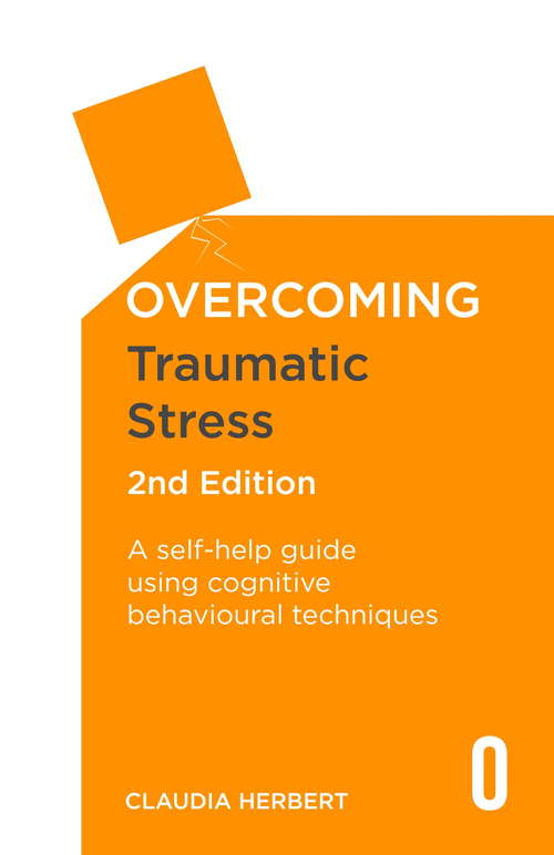 Book cover of Overcoming Traumatic Stress, 2nd Edition: A Self-Help Guide Using Cognitive Behavioural Techniques (2)