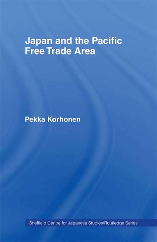 Book cover of Japan and the Pacific Free Trade Area (The University of Sheffield/Routledge Japanese Studies Series)
