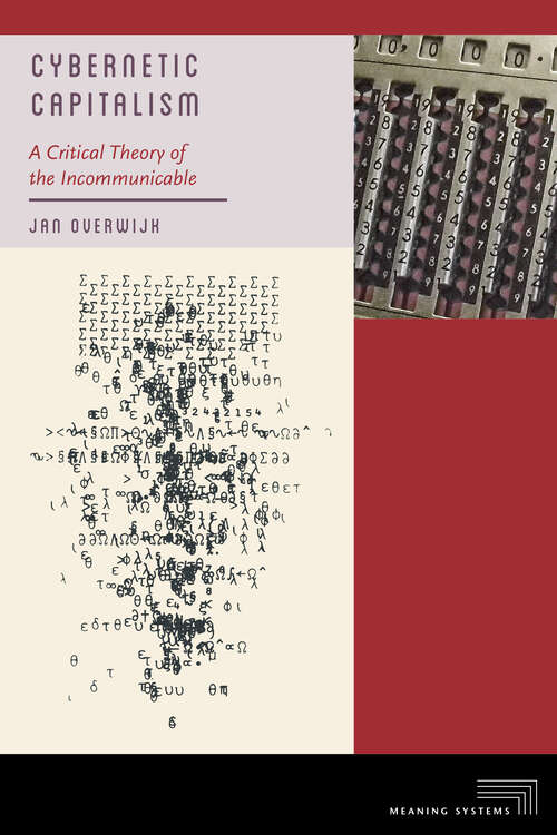 Book cover of Cybernetic Capitalism: A Critical Theory of the Incommunicable (1) (Meaning Systems)