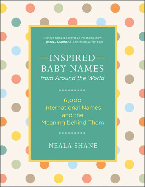 Book cover of Inspired Baby Names from Around the World: 6,000 International Names and the Meaning Behind Them