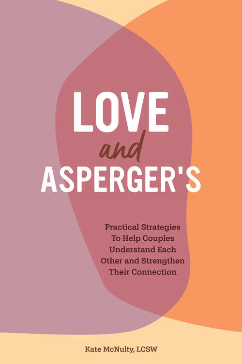 Book cover of Love and Asperger's: Practical Strategies To Help Couples Understand Each Other and Strengthen Their Connection