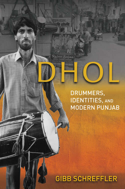 Book cover of Dhol: Drummers, Identities, and Modern Punjab