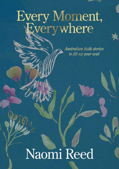 Book cover of Every Moment, Everywhere: Australian faith stories to fill up your soul