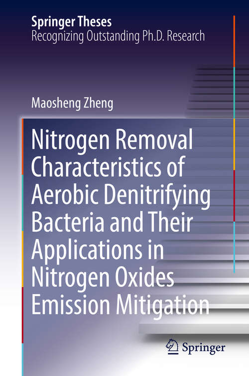 Book cover of Nitrogen Removal Characteristics of Aerobic Denitrifying Bacteria and Their Applications in Nitrogen Oxides Emission Mitigation (Springer Theses)