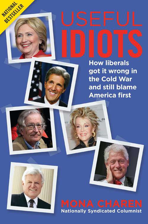 Book cover of Useful Idiots: How Liberals Got It Wrong in the Cold War and Still Blame America First