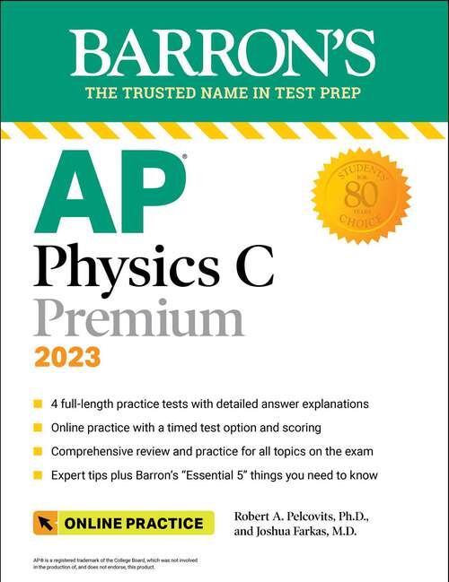 Book cover of AP Physics C Premium, 2023: 4 Practice Tests + Comprehensive Review + Online Practice (Sixth Edition) (Barron's Test Prep)