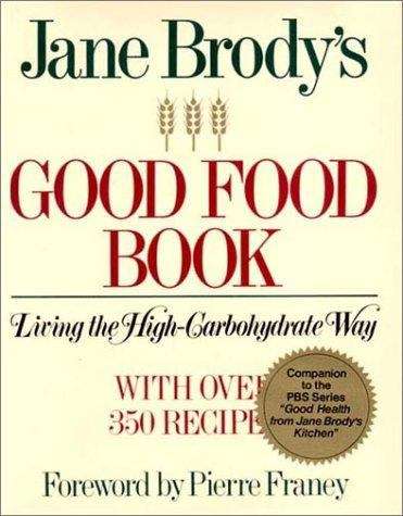 Book cover of Jane Brody's Good Food Book: Living the High-Carbohydrate Way