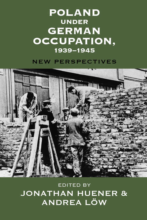 Book cover of Poland under German Occupation, 1939-1945: New Perspectives (Vermont Studies on Nazi Germany and the Holocaust #9)