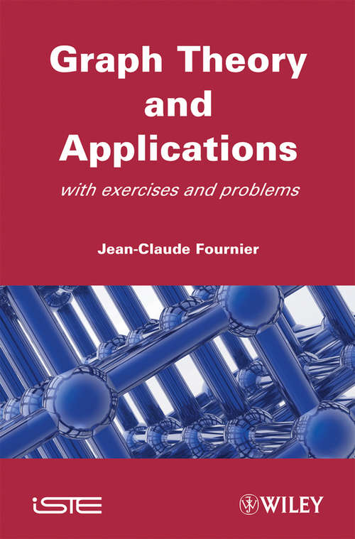 Book cover of Graphs Theory and Applications: With Exercises and Problems (Wiley-iste Ser.)