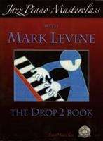 Book cover of Jazz Piano Masterclass with Mark Levine: The Drop 2 Book