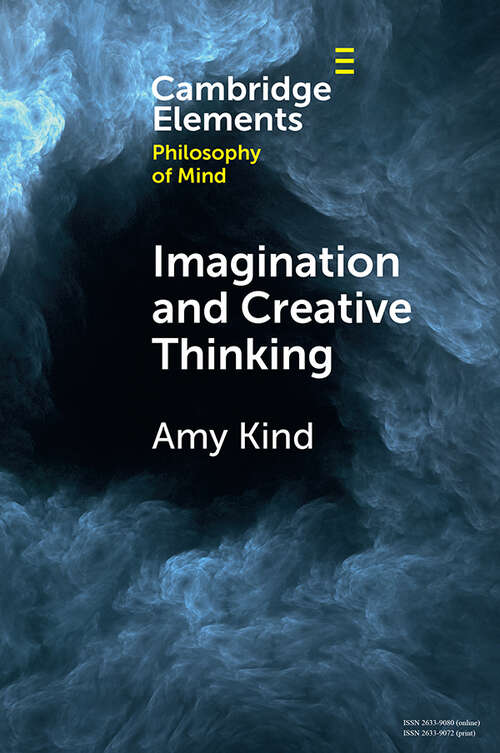 Book cover of Imagination and Creative Thinking (Elements in Philosophy of Mind)