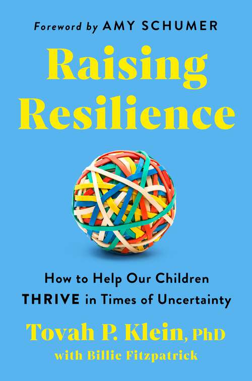 Book cover of Raising Resilience: How to Help Our Children Thrive in Times of Uncertainty