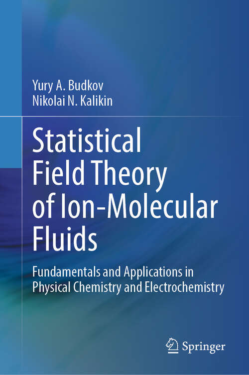 Book cover of Statistical Field Theory of Ion-Molecular Fluids: Fundamentals and Applications in Physical Chemistry and Electrochemistry (2024)