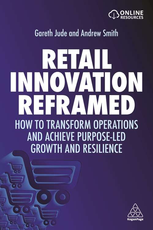 Book cover of Retail Innovation Reframed: How to Transform Operations and Achieve Purpose-led Growth and Resilience